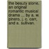 The Beauty Stone. An original romantic musical drama ... By A. W. Pinero, J. C. Carr, and A. Sullivan.