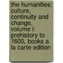 The Humanities: Culture, Continuity and Change, Volume I: Prehistory to 1600, Books a la Carte Edition