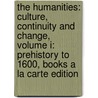 The Humanities: Culture, Continuity and Change, Volume I: Prehistory to 1600, Books a la Carte Edition door Henry M. Sayre