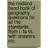 The Midland Hand-book Of Geography Questions For All The Standards, From I. To Vii. With Answers, Etc.