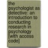The Psychologist as Detective: An Introduction to Conducting Research in Psychology [With Access Code]