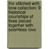 The Stitched with Love Collection: 9 Historical Courtships of Lives Pieced Together with Seamless Love