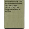 Theorie Der Holz- Und Eisen-Constructionen Mit Besonderer Rücksicht Auf Das Bauwesen (German Edition) by Rebhann Georg