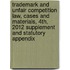 Trademark and Unfair Competition Law, Cases and Materials, 4th, 2012 Supplement and Statutory Appendix