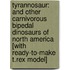 Tyrannosaur: And Other Carnivorous Bipedal Dinosaurs of North America [With Ready-To-Make T.Rex Model]
