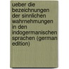 Ueber Die Bezeichnungen Der Sinnlichen Wahrnehmungen in Den Indogermanischen Sprachen (German Edition) by Bechtel Friedrich
