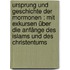 Ursprung und Geschichte der Mormonen : mit Exkursen über die Anfänge des Islams und des Christentums