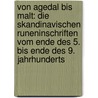 Von Agedal Bis Malt: Die Skandinavischen Runeninschriften Vom Ende Des 5. Bis Ende Des 9. Jahrhunderts door Thomas Birkmann