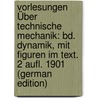 Vorlesungen Über Technische Mechanik: Bd. Dynamik, Mit Figuren Im Text. 2 Aufl. 1901 (German Edition) by Föppl August