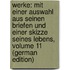 Werke: Mit Einer Auswahl Aus Seinen Briefen Und Einer Skizze Seines Lebens, Volume 11 (German Edition)