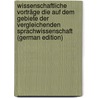 Wissenschaftliche Vorträge Die Auf Dem Gebiete Der Vergleichenden Sprachwissenschaft (German Edition) door Samuel Kámory