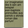 Zur Imagination Des B Sen Am Beispiel Jean-Baptiste Grenouilles Aus Patrick S Skinds Roman Das Parfum' by Christian Luther