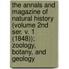 the Annals and Magazine of Natural History (Volume 2nd Ser. V. 1 (1848)); Zoology, Botany, and Geology door General Books