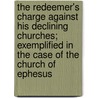 the Redeemer's Charge Against His Declining Churches; Exemplified in the Case of the Church of Ephesus door Benjamin Wallin