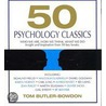 50 Psychology Classics: Who We Are, How We Think, What We Do: Insight And Inspiration From 50 Key Books door Tom Butler-Bowdon