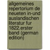 Allgemeines Repertorium De Neueten In-Und Auslandischen Literatur Fur 1822.Erster Band (German Edition) door Daniel Beck Christian