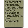 An Account of the Estates, Trust, and other property, belonging to the Parish of St. Giles, Camberwell. door Onbekend