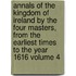Annals of the Kingdom of Ireland by the Four Masters, from the Earliest Times to the Year 1616 Volume 4