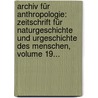 Archiv Für Anthropologie: Zeitschrift Für Naturgeschichte Und Urgeschichte Des Menschen, Volume 19... door Ludwig Lindenschmit