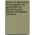 Archiv Für Lateinische Lexikographie Und Grammatik Mit Einschluss Des Älteren Mittellateins, Volume 8