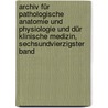Archiv für Pathologische Anatomie und Physiologie und dür Klinische Medizin, sechsundvierzigster Band door Rudolf Ludwig K. Virchow