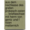 Aus Dem Nachlasse Des Grafen Prokesch-Osten ... Briefwechsel Mit Herrn Von Gentz Und F Rsten Metternich door Clemens Wenzel Lothar Metternich