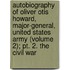 Autobiography of Oliver Otis Howard, Major-General, United States Army (Volume 2); Pt. 2. the Civil War