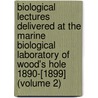 Biological Lectures Delivered at the Marine Biological Laboratory of Wood's Hole 1890-[1899] (Volume 2) door Marine Biological Laboratory