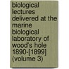Biological Lectures Delivered at the Marine Biological Laboratory of Wood's Hole 1890-[1899] (Volume 3) door Marine Biological Laboratory