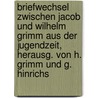 Briefwechsel Zwischen Jacob Und Wilhelm Grimm Aus Der Jugendzeit, Herausg. Von H. Grimm Und G. Hinrichs door Jacob Ludwig C. Grimm