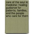 Care Of The Soul In Medicine: Healing Guidance For Patients, Families, And The People Who Care For Them