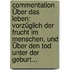 Commentation Über Das Leben: Vorzüglich Der Frucht Im Menschen, Und Über Den Tod Unter Der Geburt...