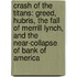 Crash Of The Titans: Greed, Hubris, The Fall Of Merrill Lynch, And The Near-Collapse Of Bank Of America