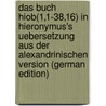 Das Buch Hiob(1,1-38,16) in Hieronymus's Uebersetzung aus der Alexandrinischen Version (German Edition) door Paul Caspari Carl