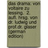 Das Drama: Von Voltaire Zu Lessing.  2. Aufl. Hrsg. Von Dr. Ludwig Und Prof.Dr. Glaser (German Edition) door Busse Bruno