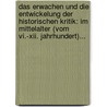 Das Erwachen Und Die Entwickelung Der Historischen Kritik: Im Mittelalter (vom Vi.-xii. Jahrhundert)... by Berthold Lasch