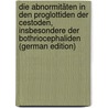 Die Abnormitäten In Den Proglottiden Der Cestoden, Insbesondere Der Bothriocephaliden (German Edition) by Werner Grohmann
