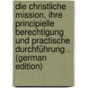 Die Christliche Mission, Ihre Principielle Berechtigung Und Practische Durchführung . (German Edition) by Buss Ernst