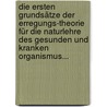 Die Ersten Grundsätze Der Erregungs-theorie Für Die Naturlehre Des Gesunden Und Kranken Organismus... by Heinrich Maria Von Leveling