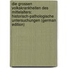 Die Grossen Volkskrankheiten Des Mittelalters: Historisch-Pathologische Untersuchungen (German Edition) door Friedrich Carl Hecker Justus