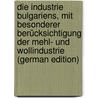 Die Industrie Bulgariens, mit besonderer Berücksichtigung der Mehl- und Wollindustrie (German Edition) by Entscheff Georg