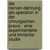 Die Nerven-Dehnung als Operation in der chirurgischen Praxis : eine experimentelle und klinische Studie by Vogt