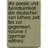 Die Poesie Und Beredsamkeit Der Deutschen Von Luthers Zeit Bis Zur Gegenwart, Volume 1 (German Edition)