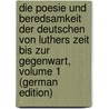 Die Poesie Und Beredsamkeit Der Deutschen Von Luthers Zeit Bis Zur Gegenwart, Volume 1 (German Edition) by Christoph Horn Franz