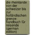 Die Rheinlande Von Der Schweizer Bis Zur Holländischen Grenze: Handbuch Für Reisende (German Edition)