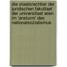 Die Staatsrechtler Der Juridischen Fakultaet Der Universitaet Wien Im 'Ansturm' Des Nationalsozialismus door Irmgard Schartner
