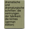 Dramatische Und Dramaturgische Schriften: Die Verirrungen.  Der Fabrikant.  Die Kirmes (German Edition) by Devrient Eduard