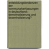 Entwicklungstendenzen Der Kommunalverfassungen in Deutschland:: Demokratisierung Und Dezentralisierung? door Maja Neumann
