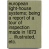 European Light-House Systems; being a report of a tour of inspection made in 1873 ... illustrated, etc. door George Elliot
