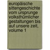Europäische Sittengeschichte Vom Ursprunge Volksthümlicher Gestaltungen Bis Auf Unsere Zeit, Volume 1 by [Ernst] Wilhelm [Gottlieb] Wachsmuth